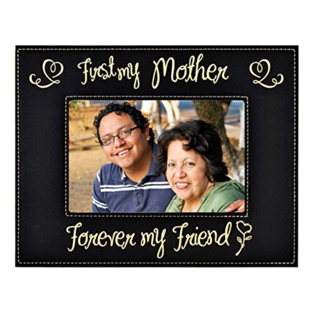 Engraved Leatherette Picture Frame Gift for First my Mother Forever Friends