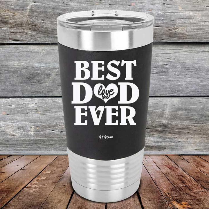 Best Dad Ever Love You - Premium Silicone Wrapped Engraved Tumbler - GK GRAND GIFTS