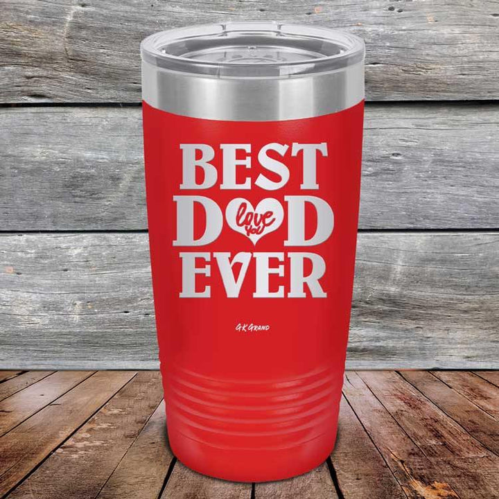 Best Dad Ever Love You - Powder Coated Etched Tumbler - GK GRAND GIFTS