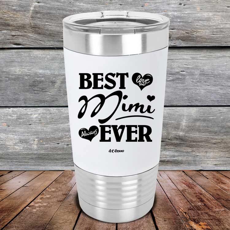 Best Mimi Ever Love You Always - Premium Silicone Wrapped Engraved Tumbler - GK GRAND GIFTS