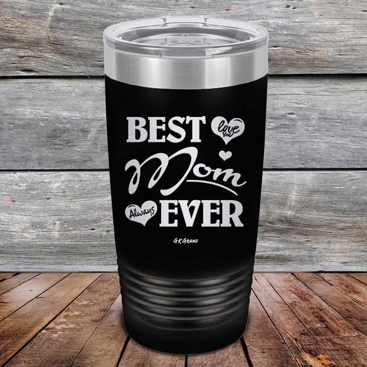 Best Mom Ever Love You Always - Powder Coated Etched Tumbler - GK GRAND GIFTS