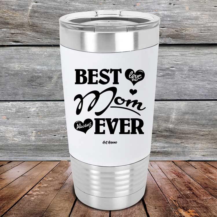 Best Mom Ever Love You Always - Premium Silicone Wrapped Engraved Tumbler - GK GRAND GIFTS