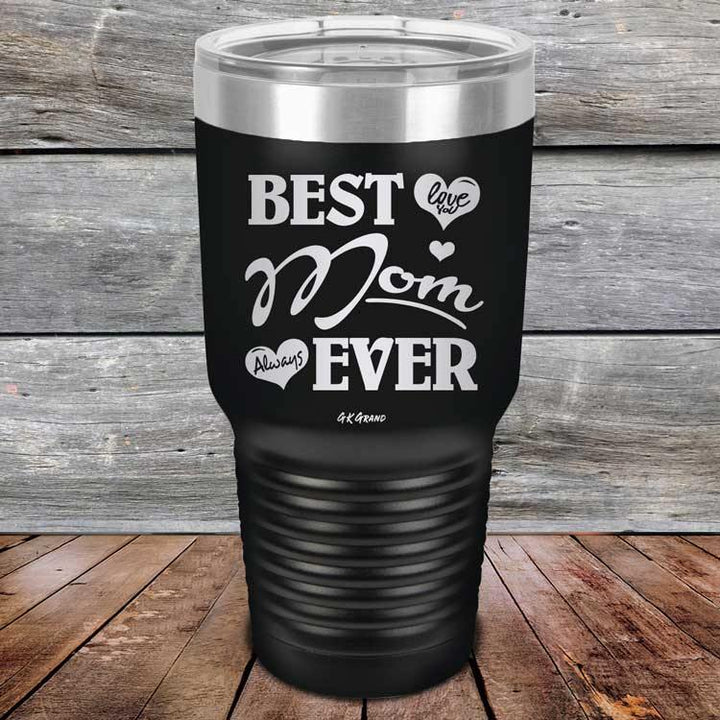 Best Mom Ever Love You Always - Powder Coated Etched Tumbler - GK GRAND GIFTS