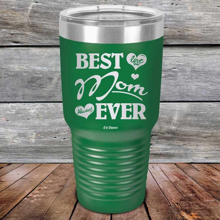 Best Mom Ever Love You Always - Powder Coated Etched Tumbler - GK GRAND GIFTS