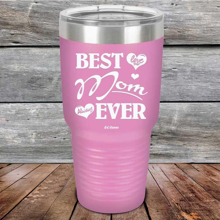 Best Mom Ever Love You Always - Powder Coated Etched Tumbler - GK GRAND GIFTS