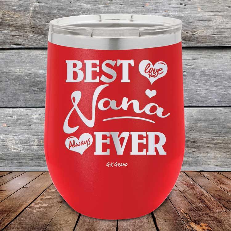 Best Nana Ever Love You Always - Powder Coated Etched Tumbler - GK GRAND GIFTS