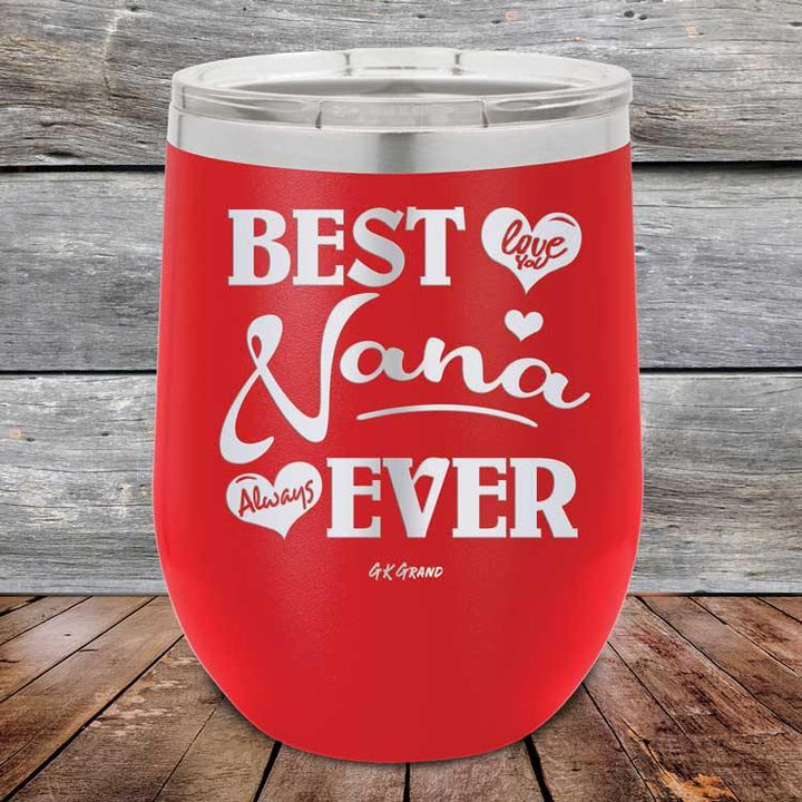 Best Nana Ever Love You Always - Powder Coated Etched Tumbler - GK GRAND GIFTS