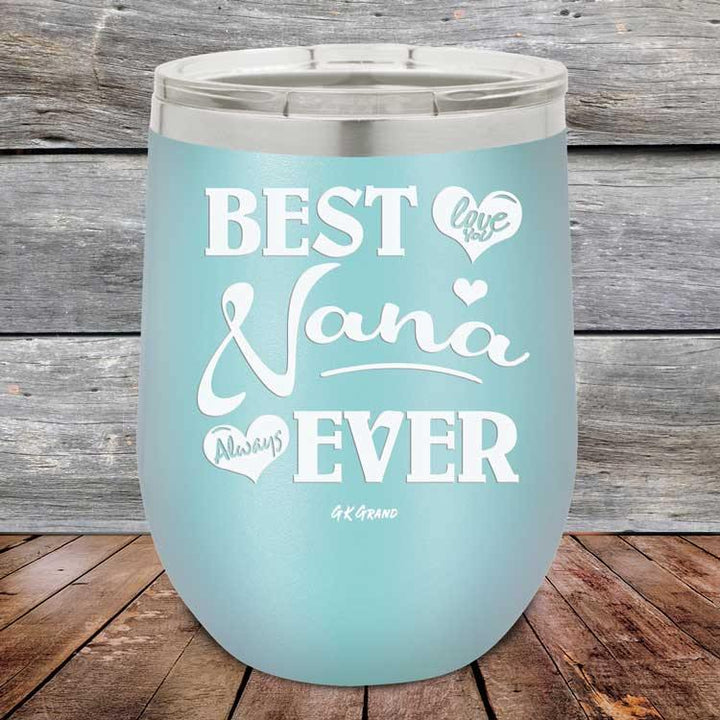 Best Nana Ever Love You Always - Powder Coated Etched Tumbler - GK GRAND GIFTS