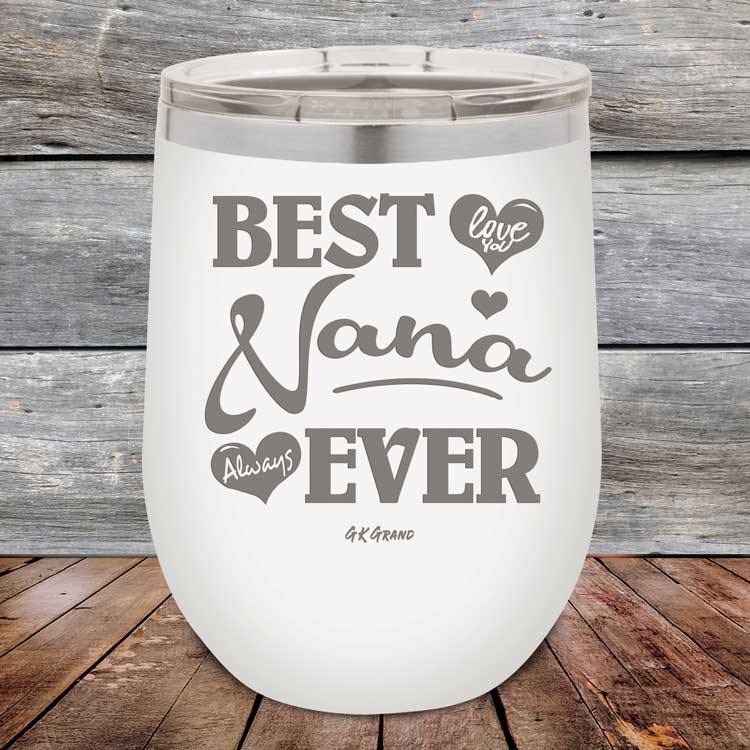 Best Nana Ever Love You Always - Powder Coated Etched Tumbler - GK GRAND GIFTS