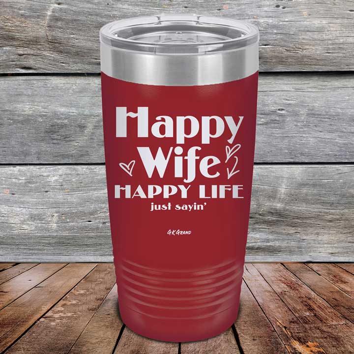 Happy Wife Happy Life Just sayin' - Powder Coated Etched Tumbler - GK GRAND GIFTS