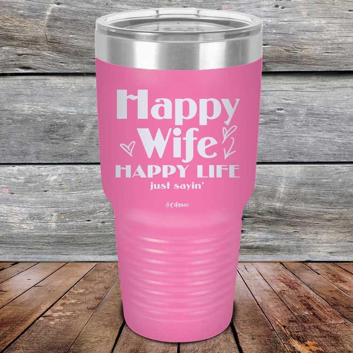 Happy Wife Happy Life Just sayin' - Powder Coated Etched Tumbler - GK GRAND GIFTS