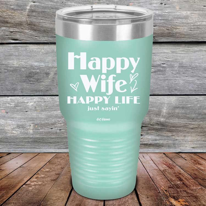 Happy Wife Happy Life Just sayin' - Powder Coated Etched Tumbler - GK GRAND GIFTS