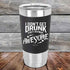 products/I-Don_t-Get-Drunk-I-Get-Totally-Awesome-20oz-Black_TSW-20Z-16-5620.jpg