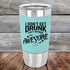 products/I-Don_t-Get-Drunk-I-Get-Totally-Awesome-20oz-Teal_TSW-20Z-06-5620.jpg