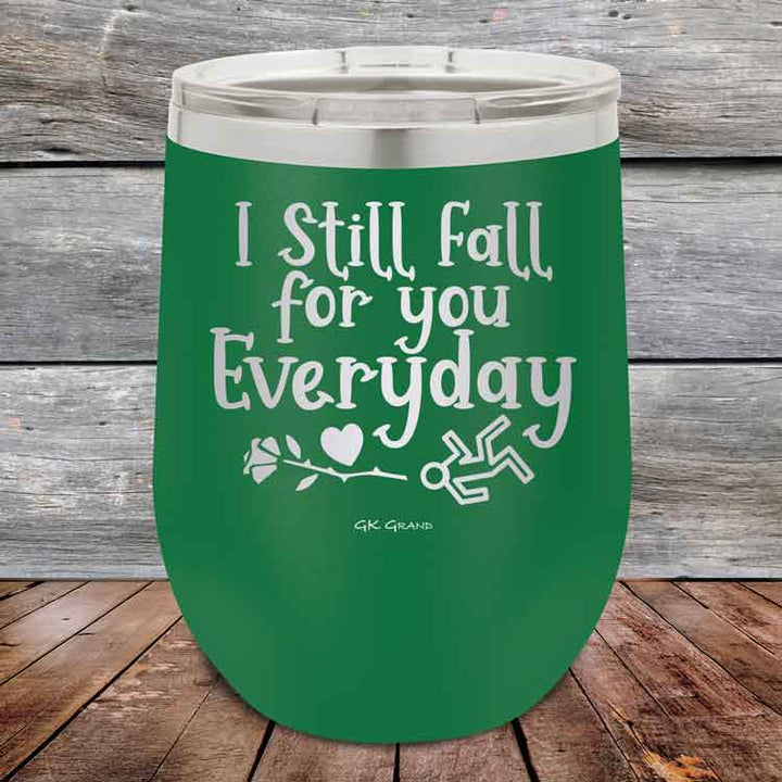 I Still Fall For You Everyday - 12 oz Powder Coated Etched Tumbler