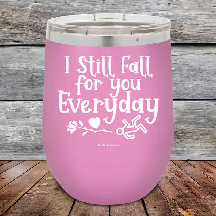 I Still Fall For You Everyday - 12 oz Powder Coated Etched Tumbler