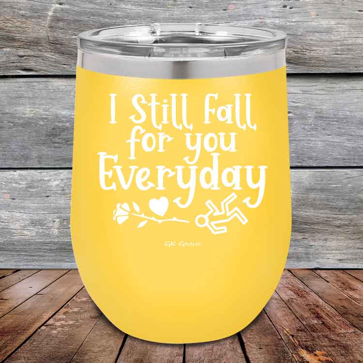 I Still Fall For You Everyday - 12 oz Powder Coated Etched Tumbler