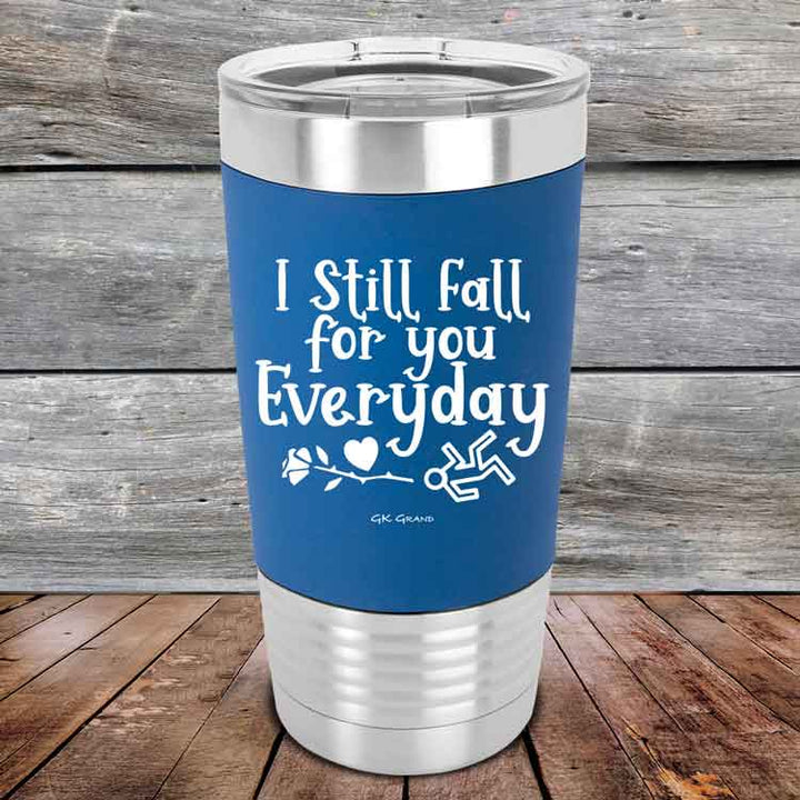 I Still Fall For You Everyday - 20 oz Premium Silicone Wrapped Engraved Tumbler