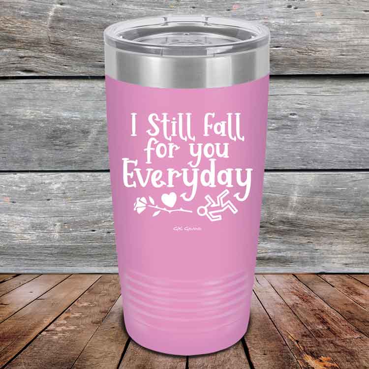 I Still Fall For You Everyday - Powder Coated Etched Tumbler