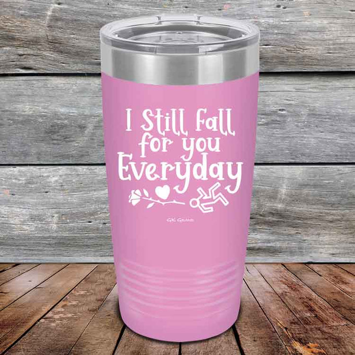 I Still Fall For You Everyday - Powder Coated Etched Tumbler