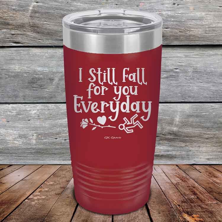 I Still Fall For You Everyday - Powder Coated Etched Tumbler