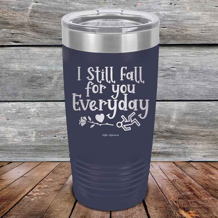 I Still Fall For You Everyday - Powder Coated Etched Tumbler