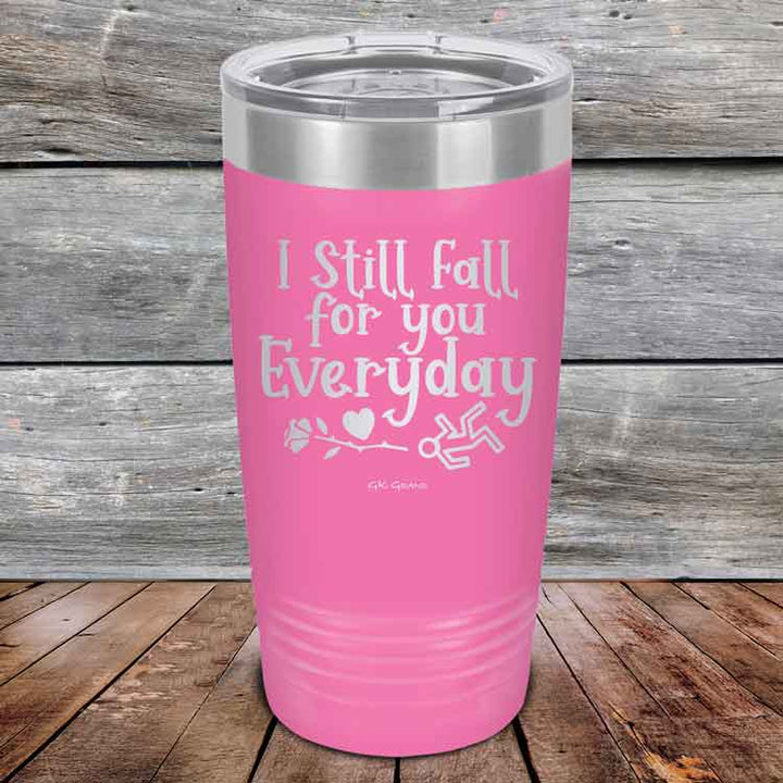 I Still Fall For You Everyday - Powder Coated Etched Tumbler