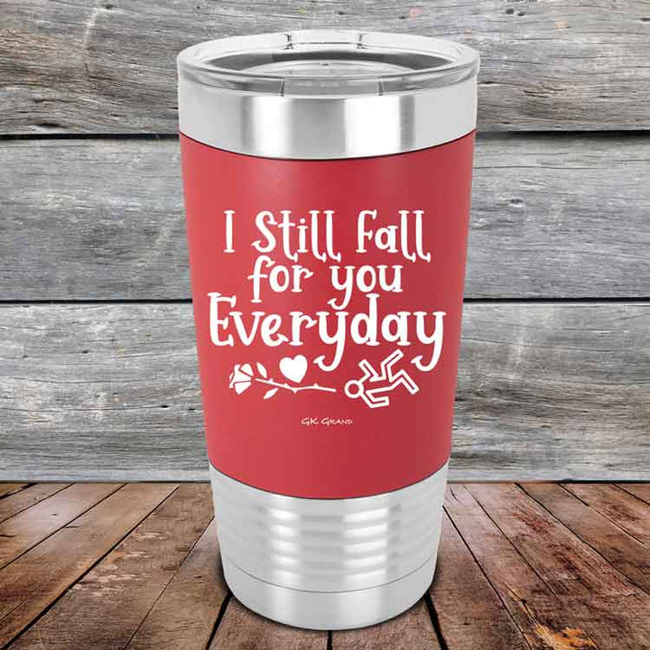 I Still Fall For You Everyday - 20 oz Premium Silicone Wrapped Engraved Tumbler