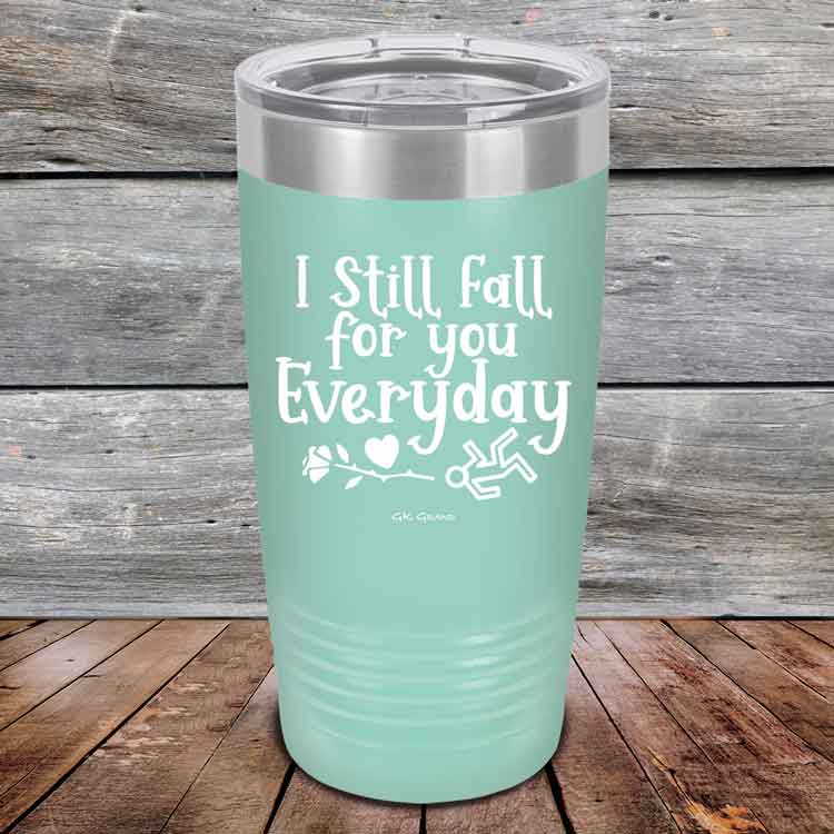 I Still Fall For You Everyday - Powder Coated Etched Tumbler