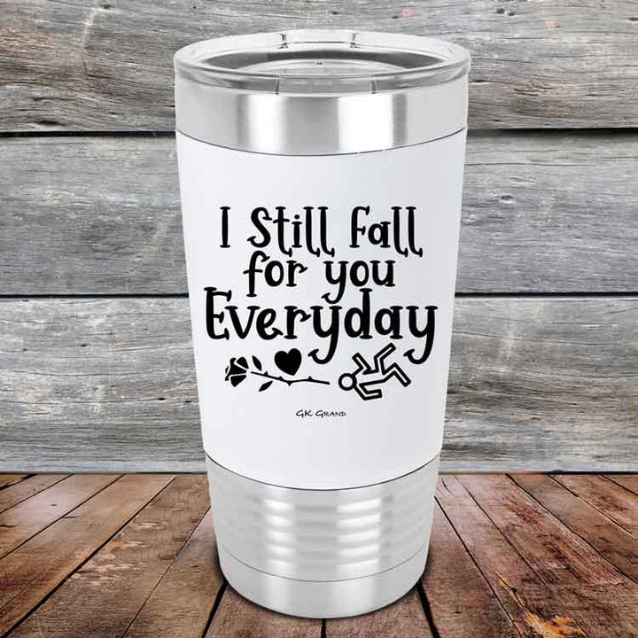 I Still Fall For You Everyday - 20 oz Premium Silicone Wrapped Engraved Tumbler