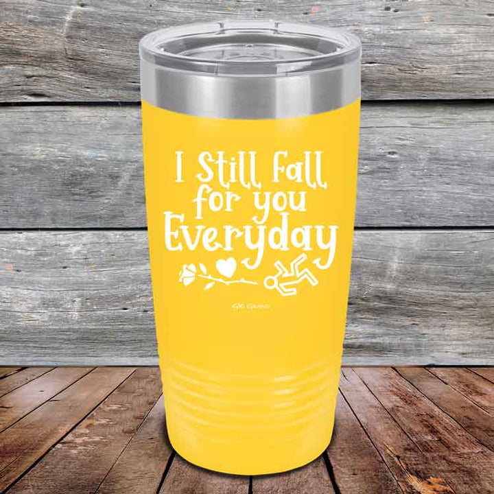 I Still Fall For You Everyday - Powder Coated Etched Tumbler