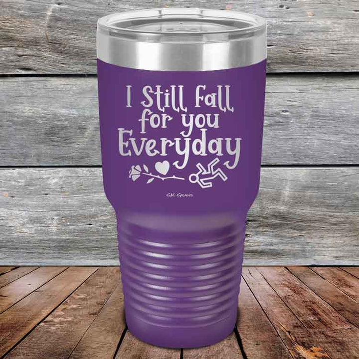 I Still Fall For You Everyday - Powder Coated Etched Tumbler