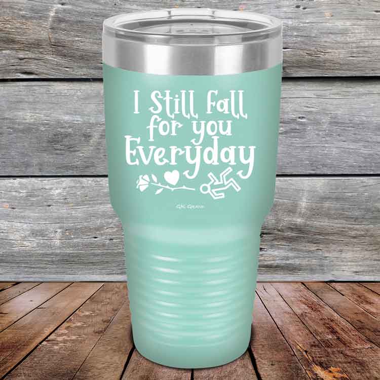 I Still Fall For You Everyday - Powder Coated Etched Tumbler