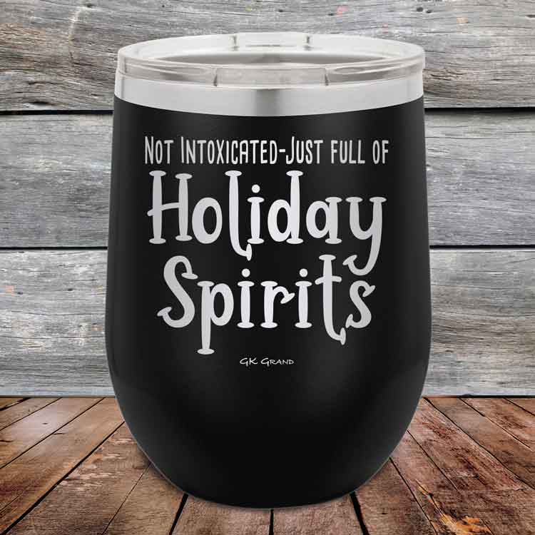 Not Intoxicated-Just full of Holiday Spirits - 12 oz Powder Coated Etched Tumbler