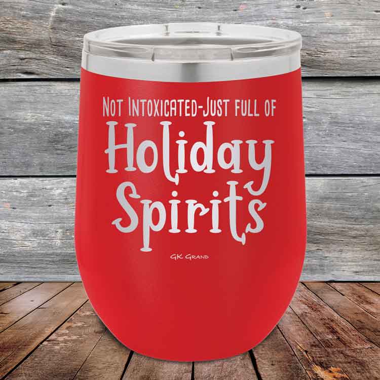 Not Intoxicated-Just full of Holiday Spirits - 12 oz Powder Coated Etched Tumbler