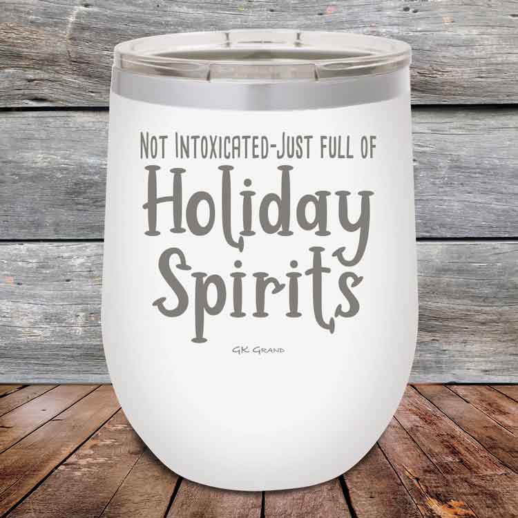 Not Intoxicated-Just full of Holiday Spirits - 12 oz Powder Coated Etched Tumbler