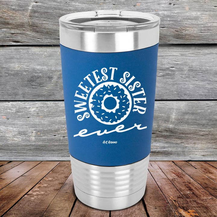 Sweetest Sister Ever - Premium Silicone Wrapped Engraved Tumbler