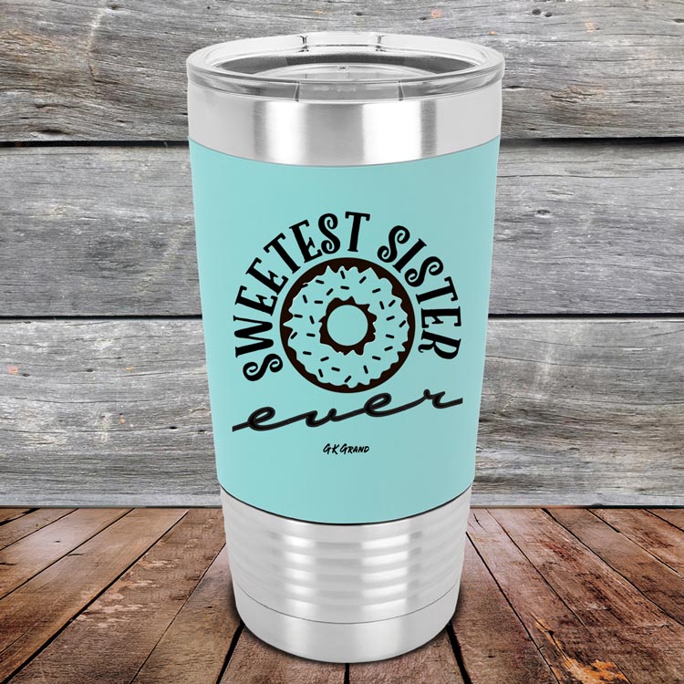 Sweetest Sister Ever - Premium Silicone Wrapped Engraved Tumbler