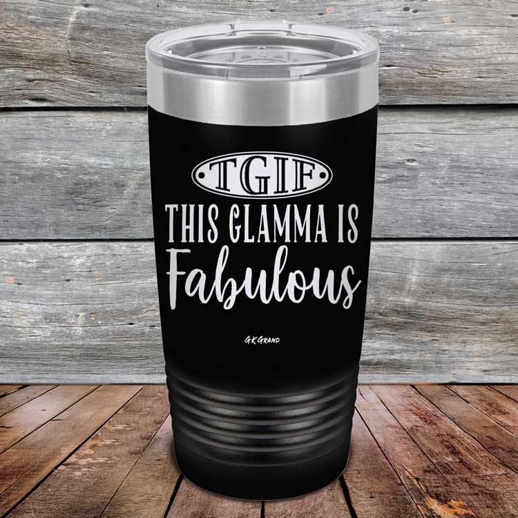 TGIF This Glamma Is Fabulous - Powder Coated Etched Tumbler - GK GRAND GIFTS