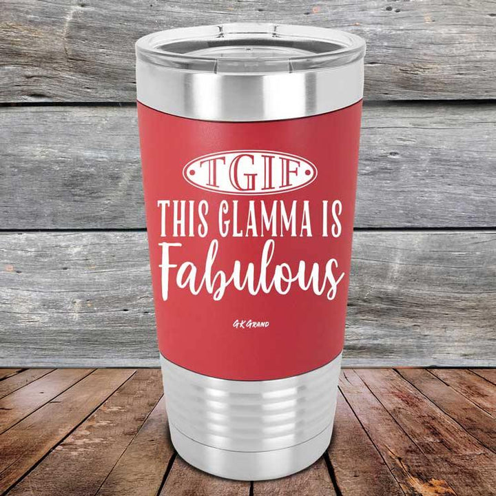 TGIF This Glamma is Fabulous - Premium Silicone Wrapped Engraved Tumbler - GK GRAND GIFTS