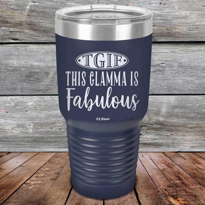 TGIF This Glamma Is Fabulous - Powder Coated Etched Tumbler - GK GRAND GIFTS