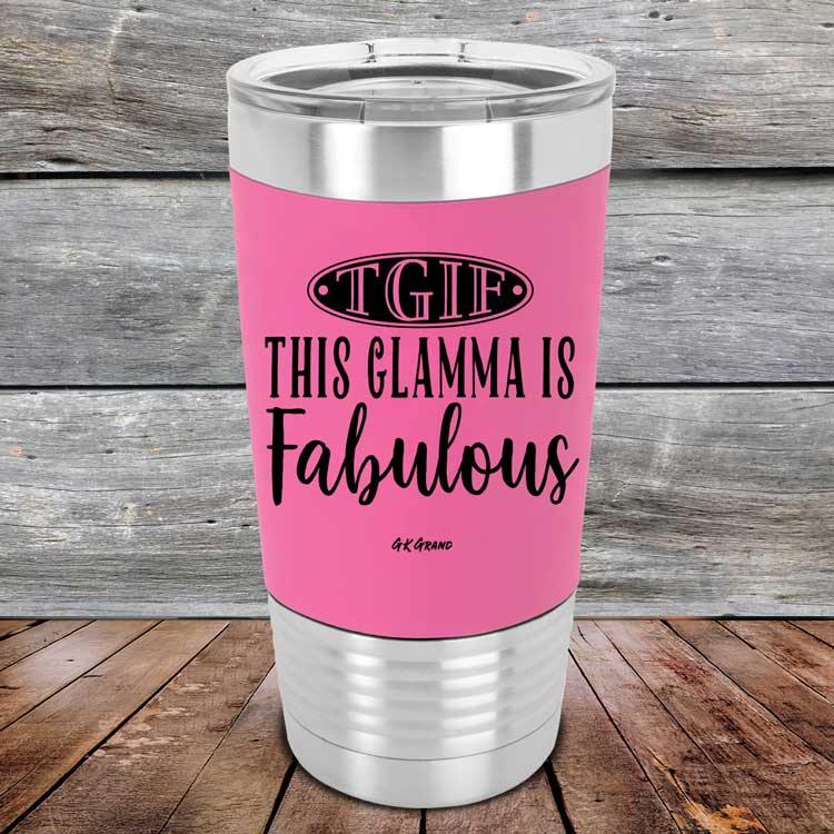 TGIF This Glamma is Fabulous - Premium Silicone Wrapped Engraved Tumbler - GK GRAND GIFTS