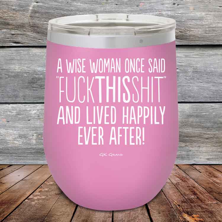 A-Wise-Woman-Once-Said-FuckThisShit-And-Lived-Happily-Ever-After-12oz-Lavender_TPC-12z-08-5208-1