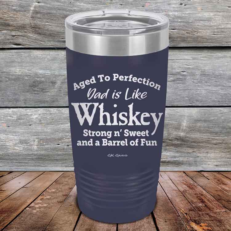 Aged-to-Perfection-Dad-is-Like-Whiskey-Strong-N-Sweet-20oz-Navy_TPC-20Z-11-5321-1