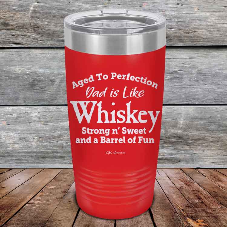 Aged-to-Perfection-Dad-is-Like-Whiskey-Strong-N-Sweet-20oz-Red_TPC-20Z-03-5321-1