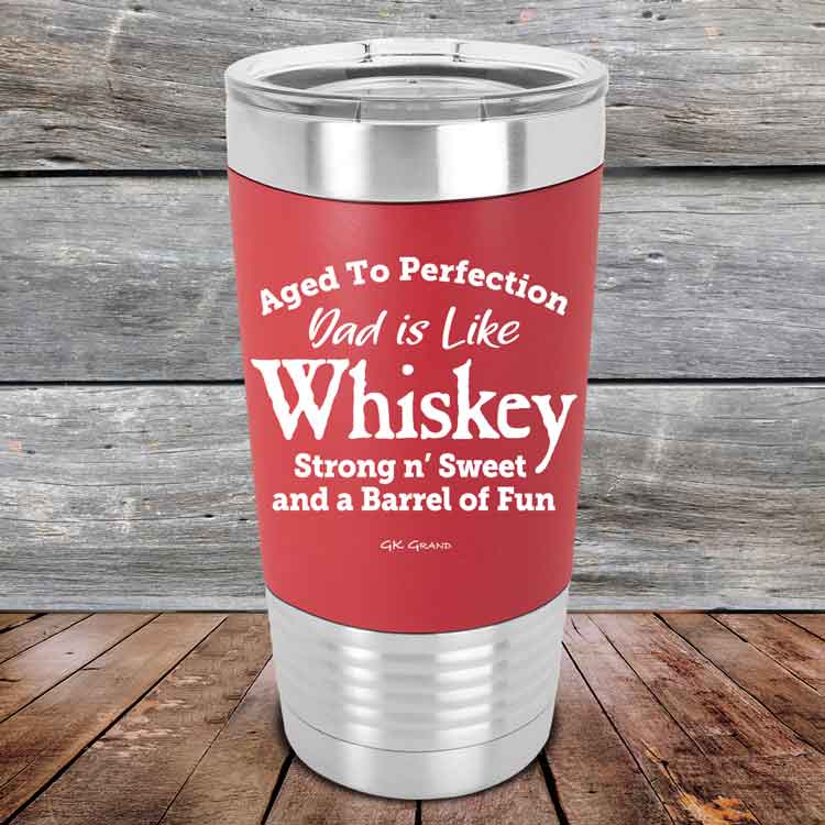 Aged-to-Perfection-Dad-is-Like-Whiskey-Strong-N-Sweet-20oz-Red_TSW-20Z-04-5323-1