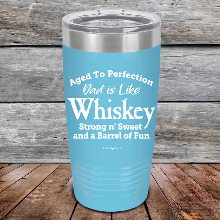 Aged-to-Perfection-Dad-is-Like-Whiskey-Strong-N-Sweet-20oz-Sky_TPC-20Z-07-5321-1
