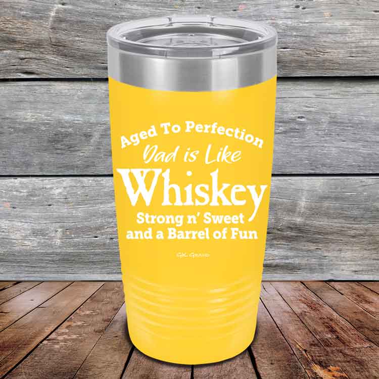 Aged-to-Perfection-Dad-is-Like-Whiskey-Strong-N-Sweet-20oz-Yellow_TPC-20Z-17-5321-1