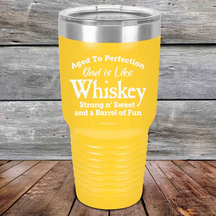 Aged-to-Perfection-Dad-is-Like-Whiskey-Strong-N-Sweet-30oz-Yellow_TPC-30Z-17-5322-1