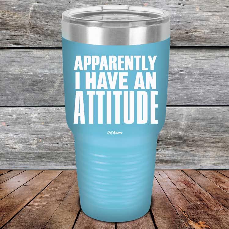Apparently I Have An Attitude - Powder Coated Etched Tumbler - GK GRAND GIFTS